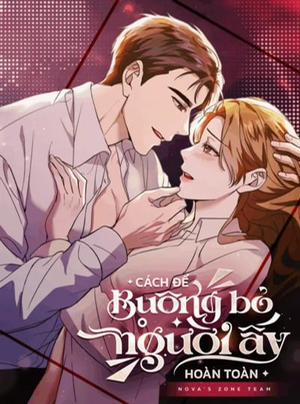 Bìa truyện [18+] Cách Để Buông Bỏ Người Ấy Hoàn Toàn