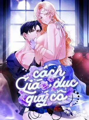Bìa truyện 『18+ Không Che』Cách Giáo Dục Quý Cô - Chương 2