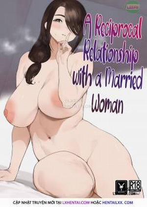 Đọc truyện tranh A Reciprocal Relationship with a Married Woman