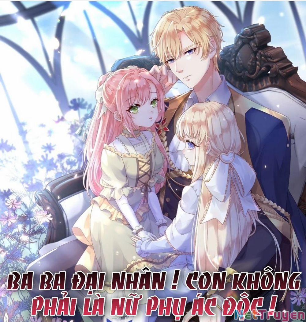 Ba Ba Đại Nhân ! Con Không Phải Là Nữ Phụ Ác Độc ! 21 trang 0