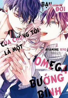 Đọc truyện tranh Bạn Đời Của Chúng Tôi Là Một Omega Bướng Bỉnh