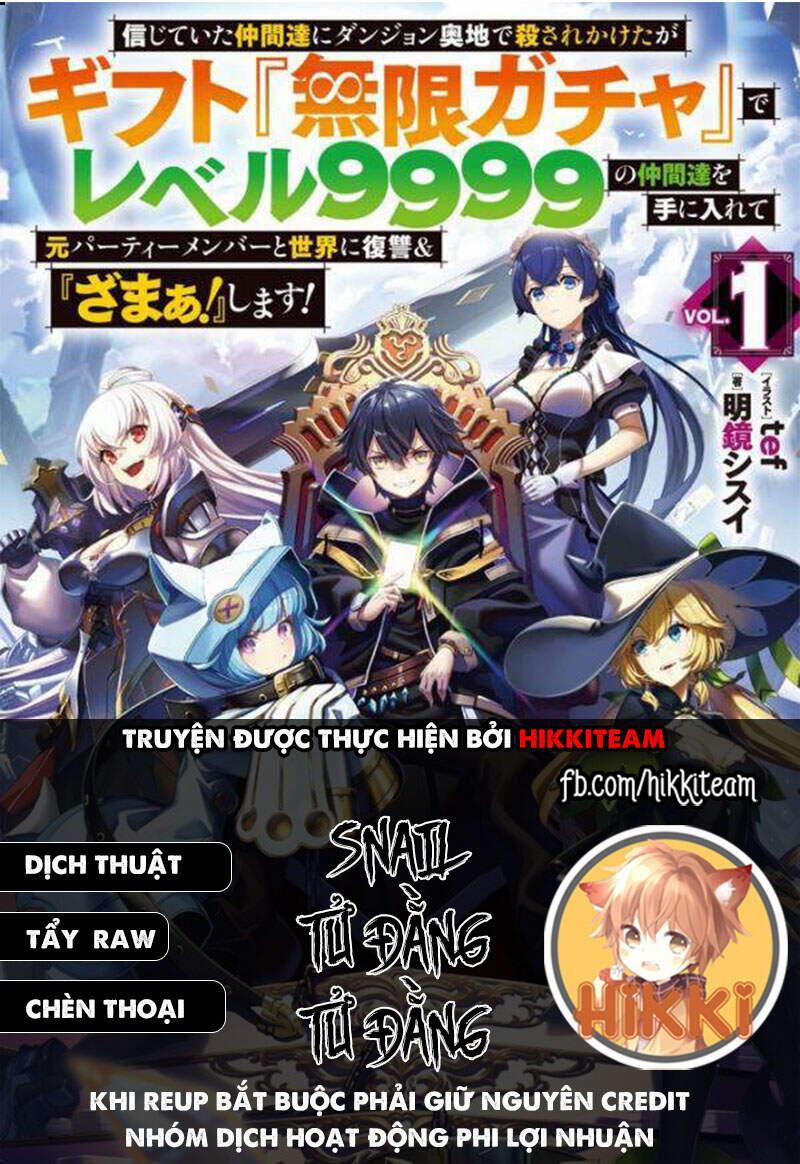 Bị Phản Bội Bởi Đồng Đội Và Sở Hữu [Gacha Không Giới Hạn] Lv.9999 20 trang 0