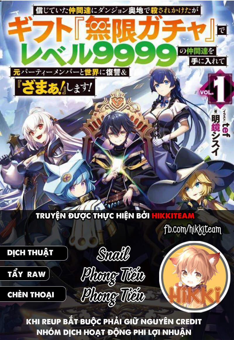 Bị Phản Bội Bởi Đồng Đội Và Sở Hữu [Gacha Không Giới Hạn] Lv.9999 6 trang 0