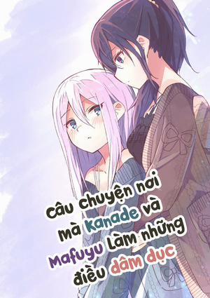 Đọc truyện tranh Câu chuyện nơi mà Kanade và Mafuyu làm những điều dâm dục