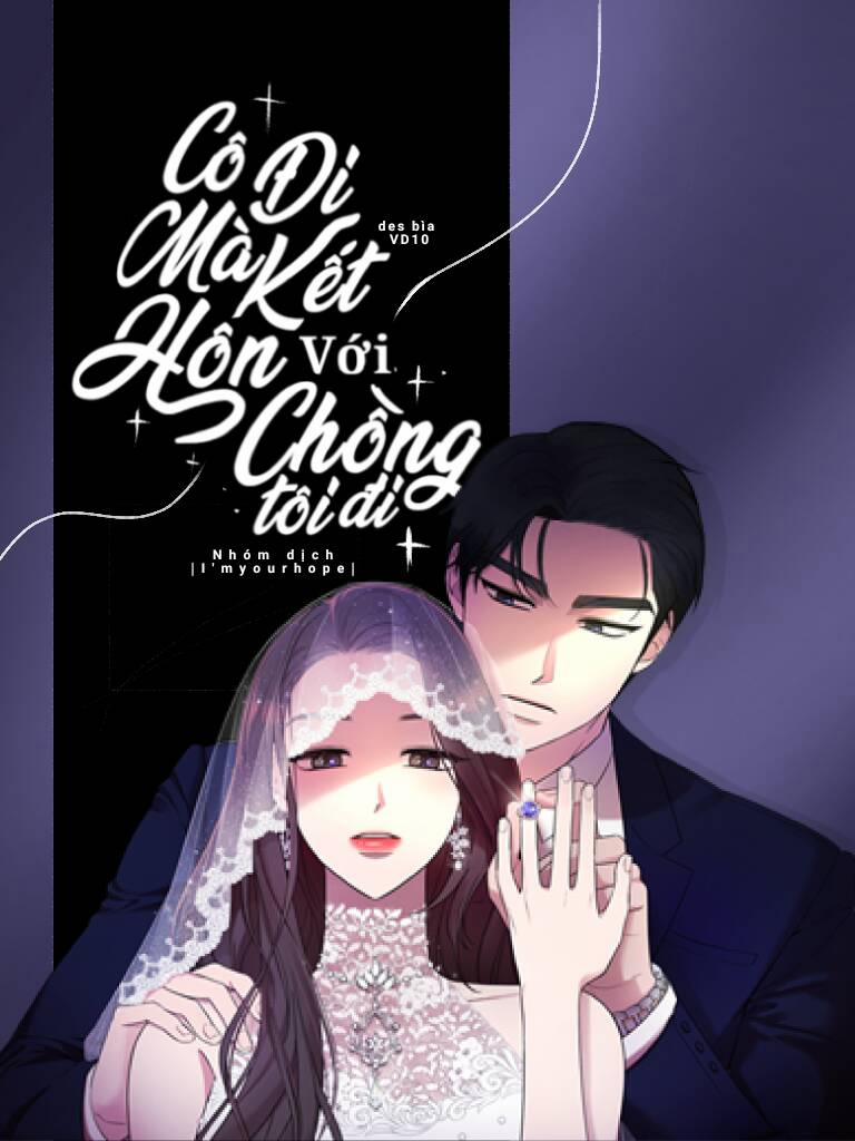 Cô Đi Mà Kết Hôn Với Chồng Của Tôi Đi 47 trang 0