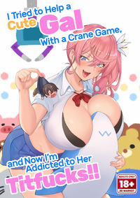 Đọc truyện tranh Crane Game o shite iru Kawaii JK Gal o Sukoshi Tetsudaou to shite mitara Ima wa Kanojo no Paizuri kara Hanare rarenai!!