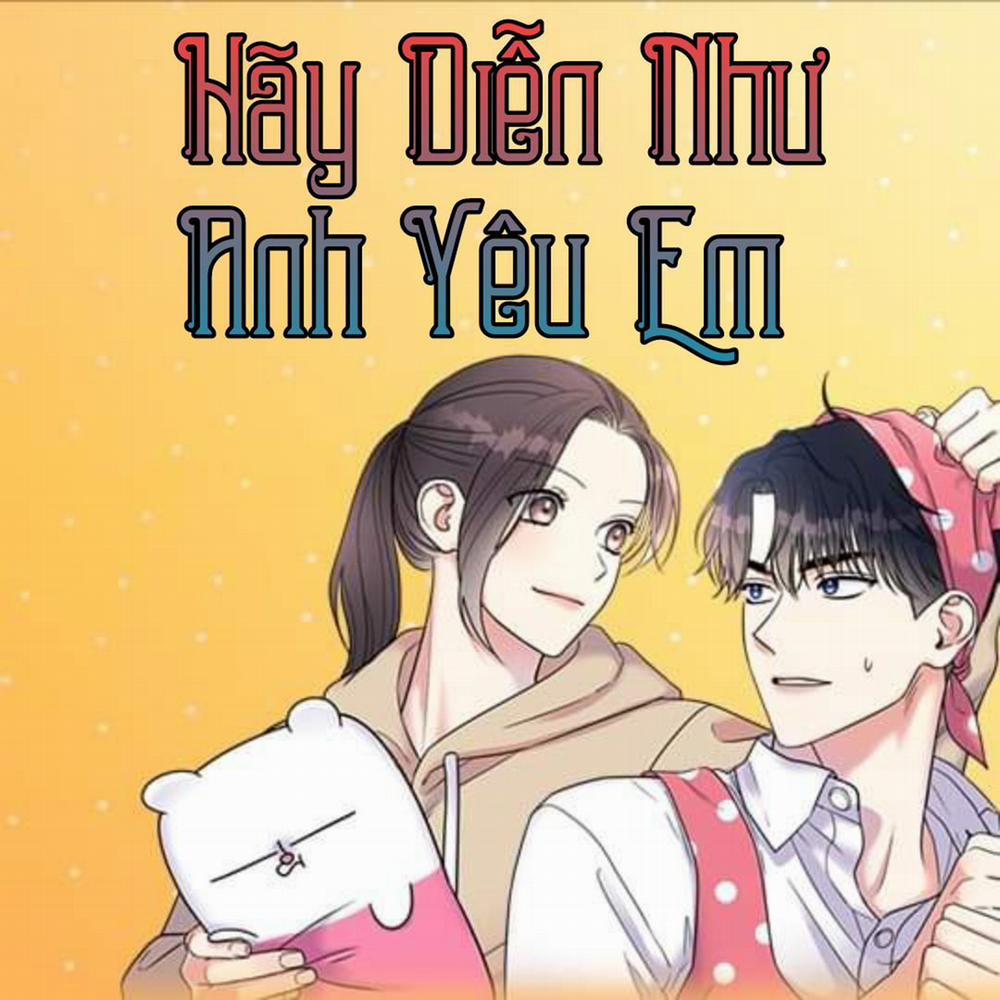 Hãy Diễn Như Anh Yêu Em 17 trang 0