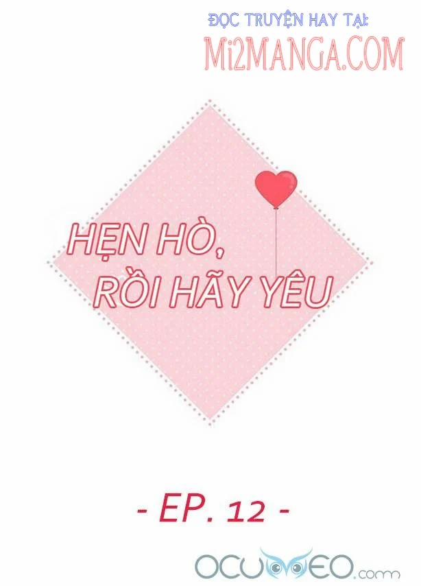 Hẹn Hò Trước, Yêu Đương Sau 12 trang 8