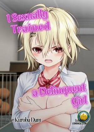 Đọc truyện tranh I Sexually Trained a Delinquent Girl