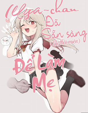 Đọc truyện tranh Illya-chan đã sẵn sàng để làm mẹ