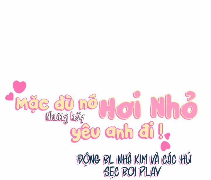 Mặc Dù Nó Hơi Nhỏ Nhưng Hãy Yêu Anh Đi 5 trang 7