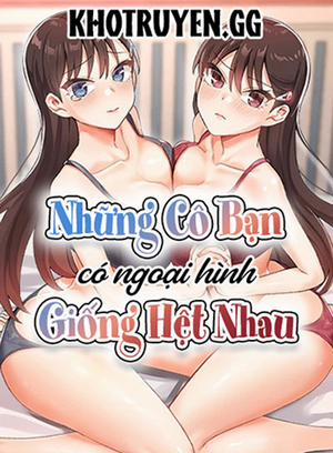 Đọc truyện tranh Những Cô Bạn Có Ngoại Hình Giống Hệt Nhau