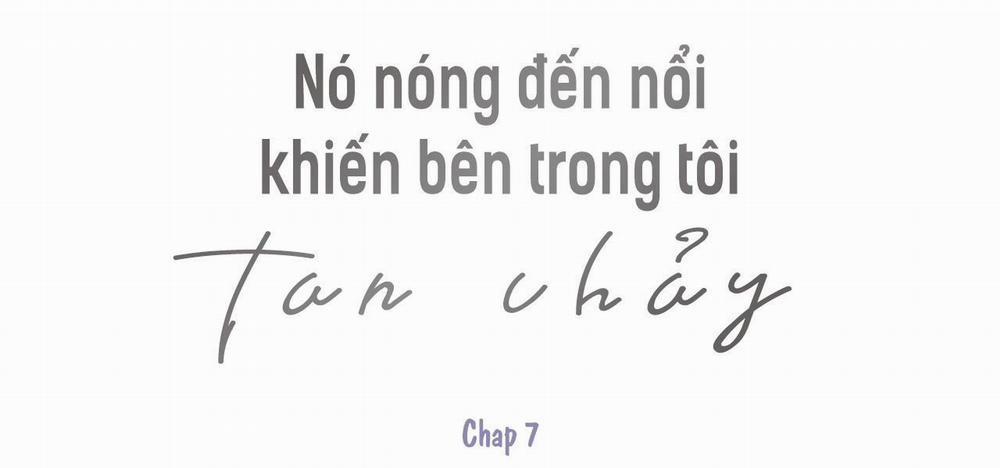 Nó Nóng Đến Nổi Khiến Bên Trong Tôi Tan Chảy 7 trang 0