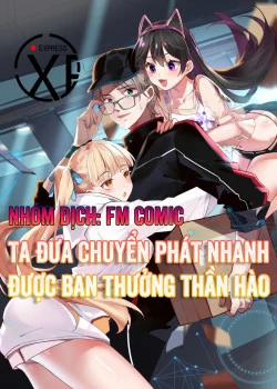 Đọc truyện tranh Ta Đưa Chuyển Phát Nhanh Được Ban Thưởng Thần Hào