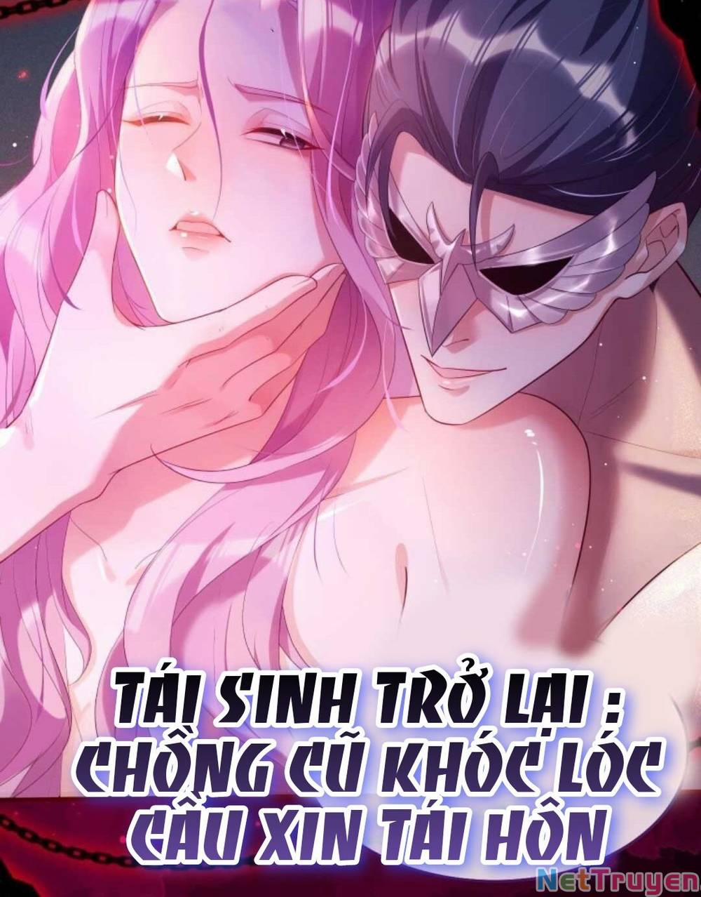 Tái Sinh Trở Lại : Chồng Cũ Khóc Lóc Cầu Xin Tái Hôn 0 trang 0