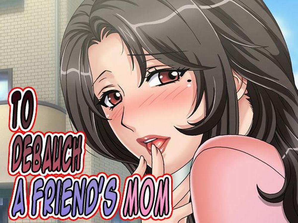 To Debauch a Friend's Mom Oneshot trang 1