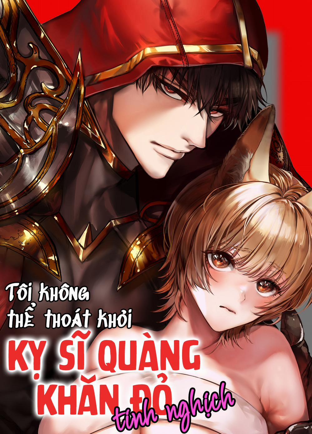 Tôi không thể thoát khỏi Kỵ sĩ quàng khăn đỏ tinh nghịch Part 1 trang 0