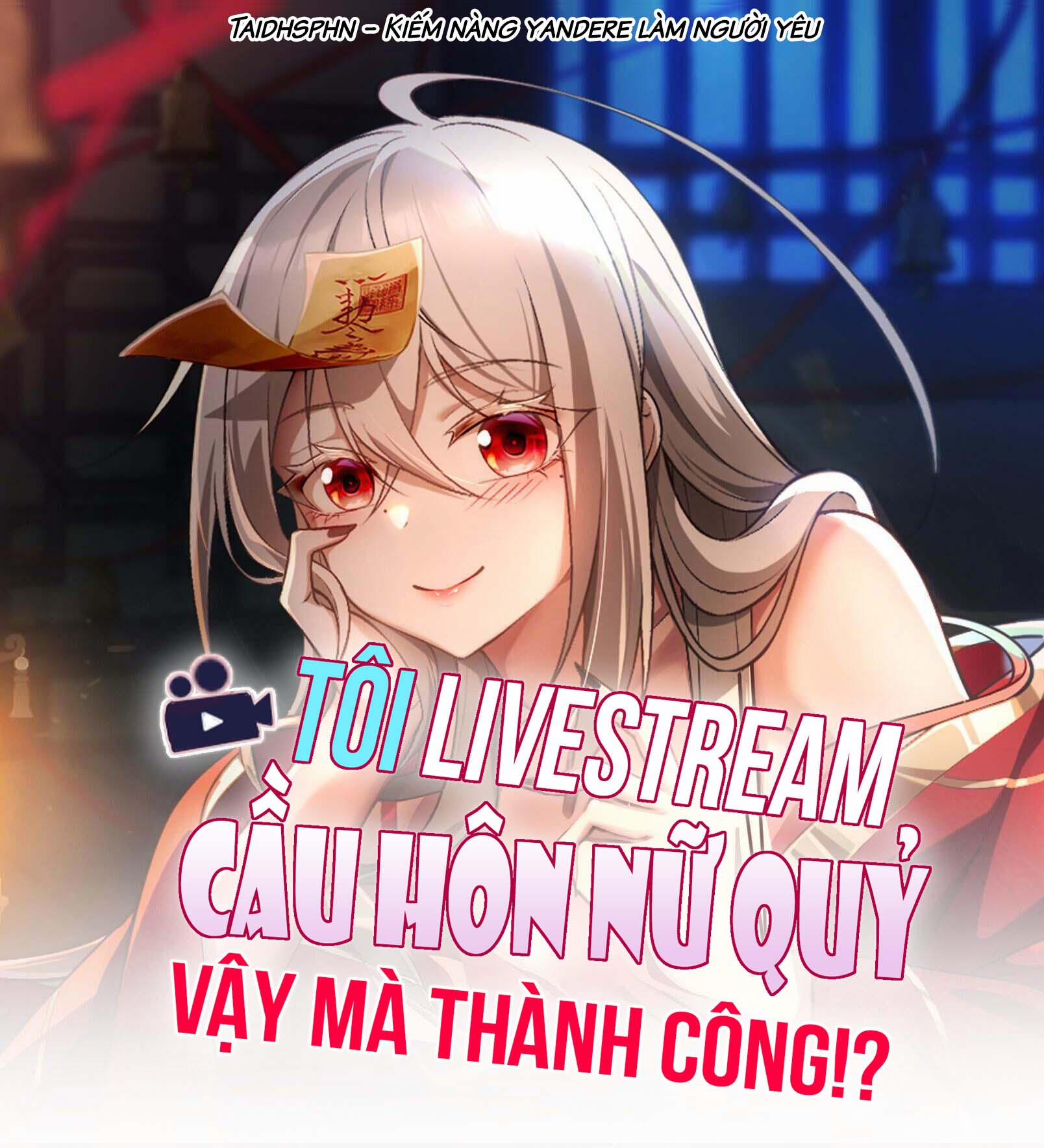 Tôi Livestream Cầu Hôn Nữ Quỷ Vậy Mà Thành Công!? 64 trang 1