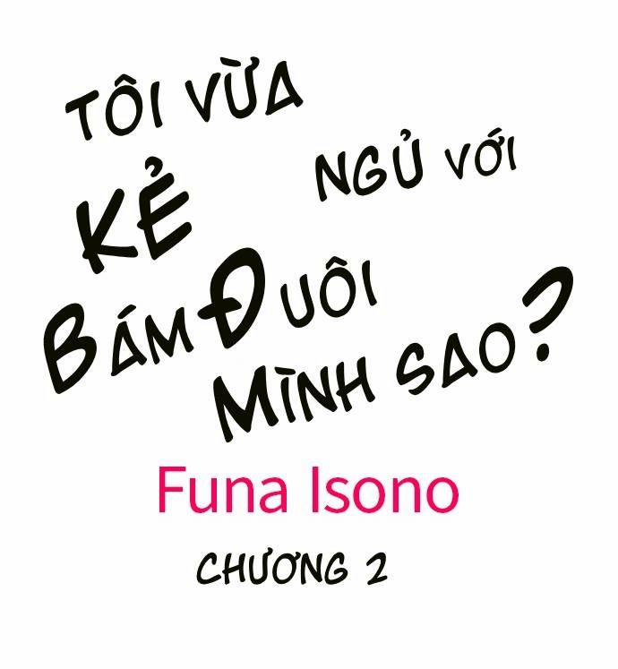 Tôi Vừa Ngủ Với Kẻ Bám Đuôi Mình Sao? 2 trang 0