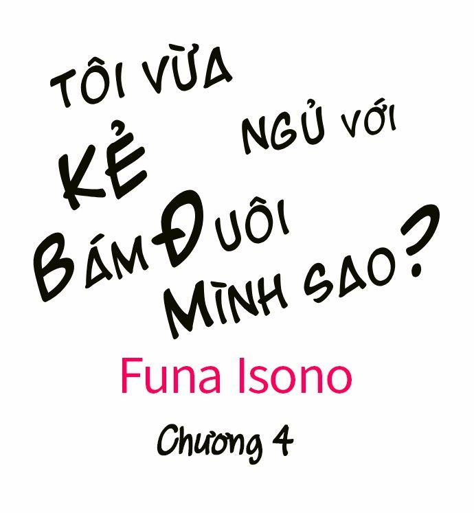 Tôi Vừa Ngủ Với Kẻ Bám Đuôi Mình Sao? 4 trang 0