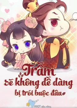 Đọc truyện tranh Trẫm Sẽ Không Dễ Dàng Bị Trói Buộc Đâu