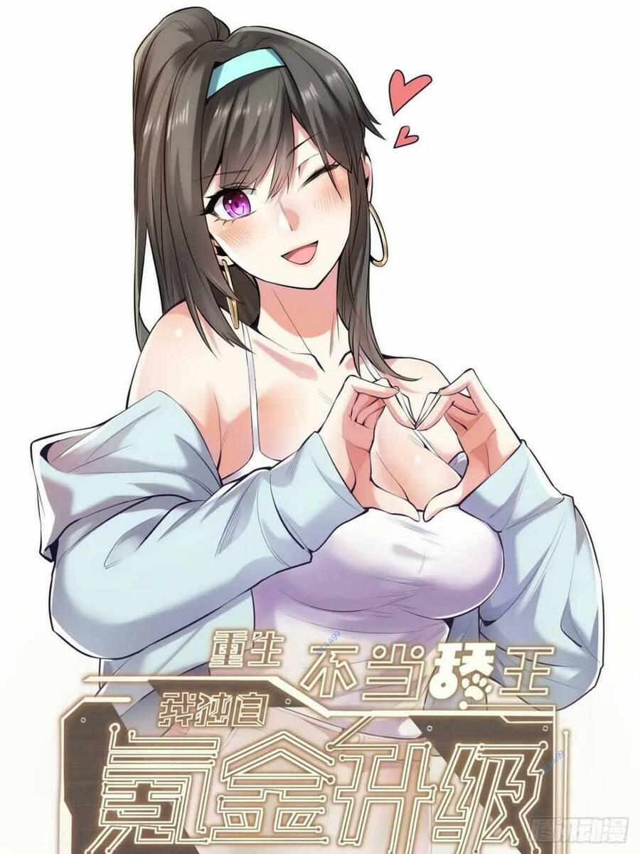 Trọng Sinh Không Làm Chạn Vương, Tôi Một Mình Nạp Game Thăng Cấp 34 trang 0